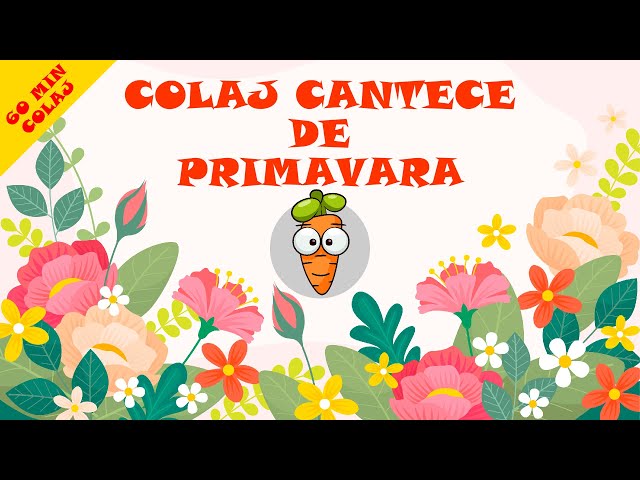 Colaj Cantece De Primavara - 60 Minute Colaj Cantece Pentru Copii class=