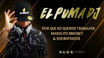 Por Que No Querer Trabajar - Manolito Simonet & Sus Invitados ''El Puma Dj''