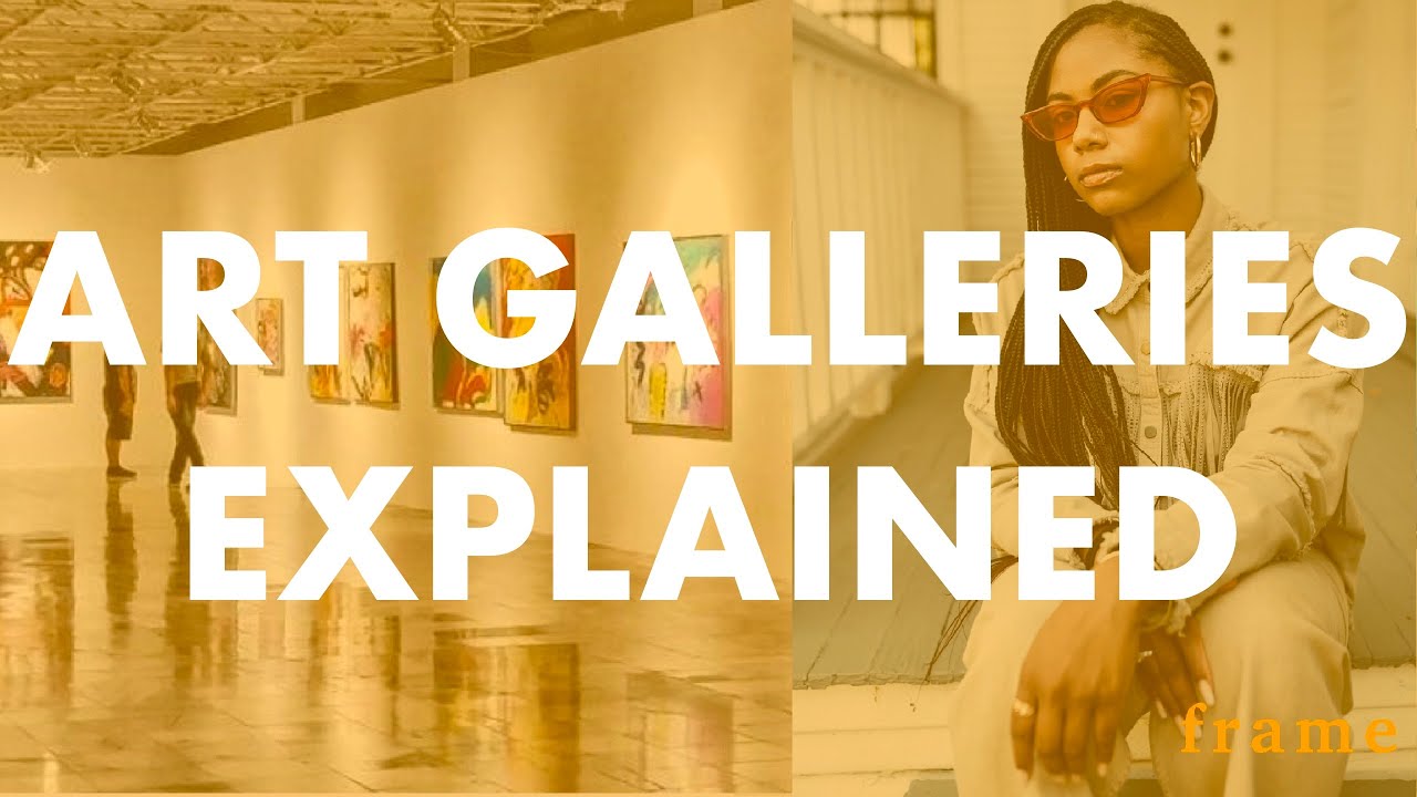 Art Galleries Explained | What Role Does An Art Gallery Play In The Art World