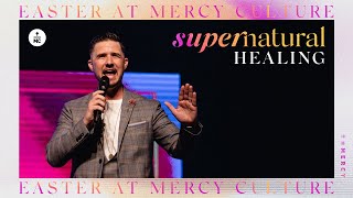 Easter at Mercy Culture | Supernatural Healing | Pastor Landon Schott