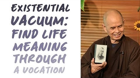 Existential Vacuum: Find Meaning in Life Through a Vocation (May 2003) (EN sub) #thichnhathanh