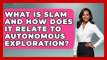 What Is SLAM And How Does It Relate To Autonomous Exploration? - Emerging Tech Insider