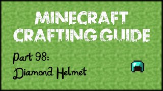 Minecraft Crafting Guide - Part 98: Diamond Helmet