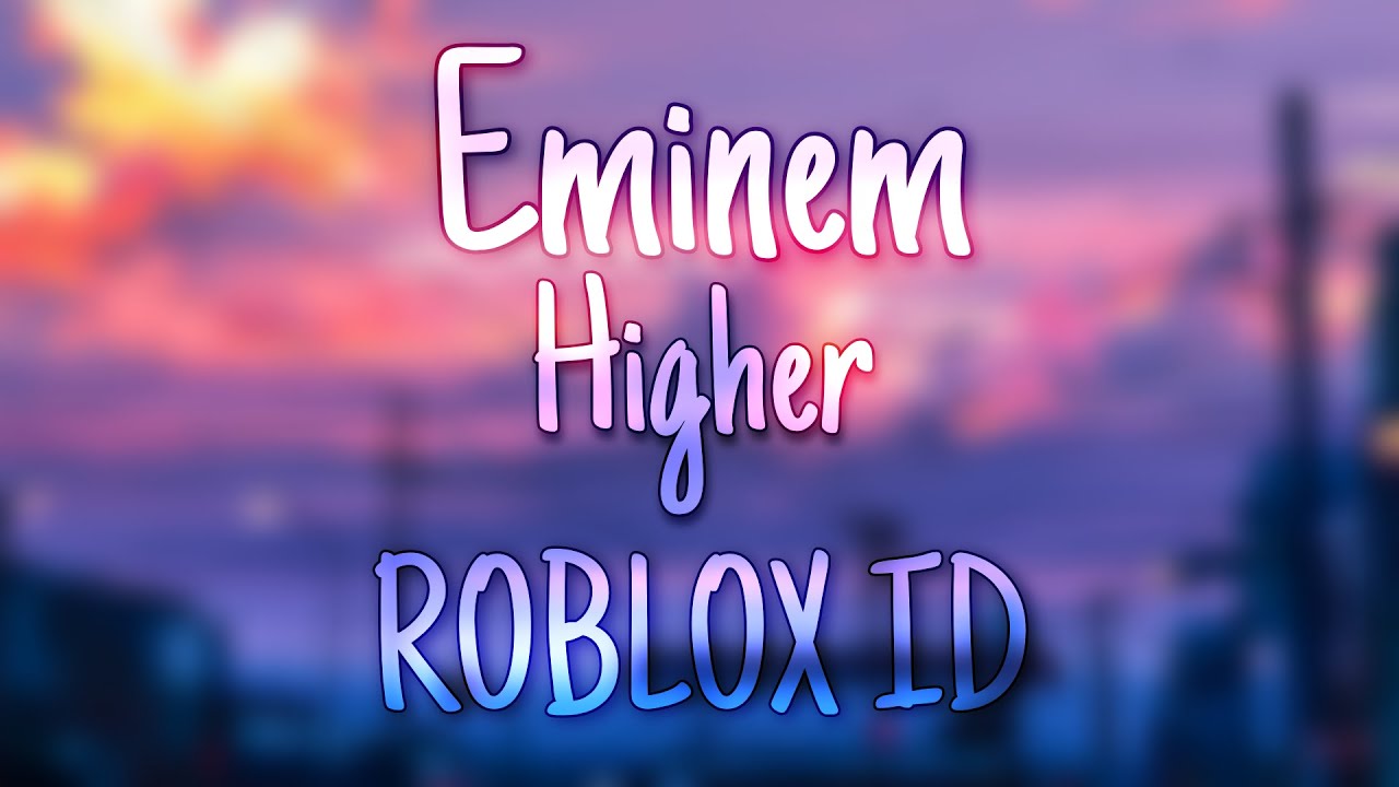 Eminem Higher (ROBLOX ID) YouTube