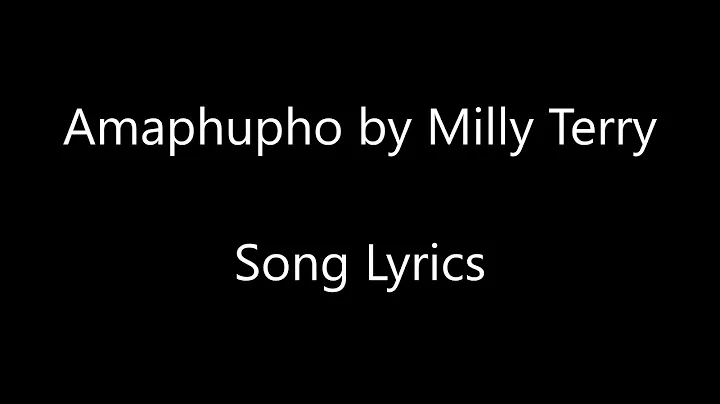AMAPHUPHO. Milly terry (Video lyrics)
