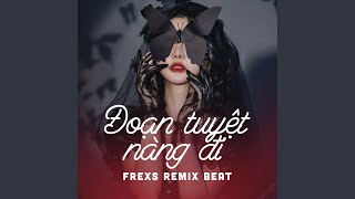 Đoạn tuyệt nàng đi (Frexs remix beat)