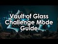 Destiny 2: Datto's Very Quick Vault of Glass Challenge Mode Guide