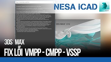 🔰 FIX LỖI - VMPP - CMPP - VSSP 3Ds MAX ⚜️ NESA iCAD