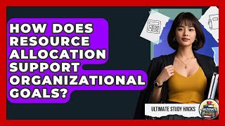 How Does Resource Allocation Support Organizational Goals? - Ultimate Study Hacks Net Worth
