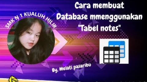 CARA MEMBUAT APLIKASI DATABASE DENGAN MENGGUNAKAN APLIKASI TABEL NOTE BY.MELATI BR.PASSARIBU LABURA