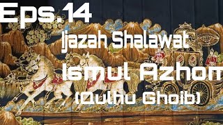 ijazah shalawat ismul azhom (qulhu ghoib)