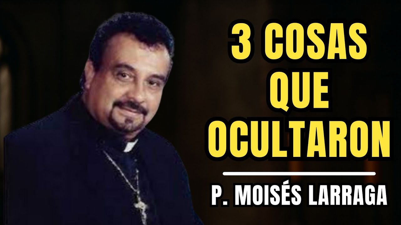 Descubre la Verdad Oculta Sobre el Padre Moisés Lárraga