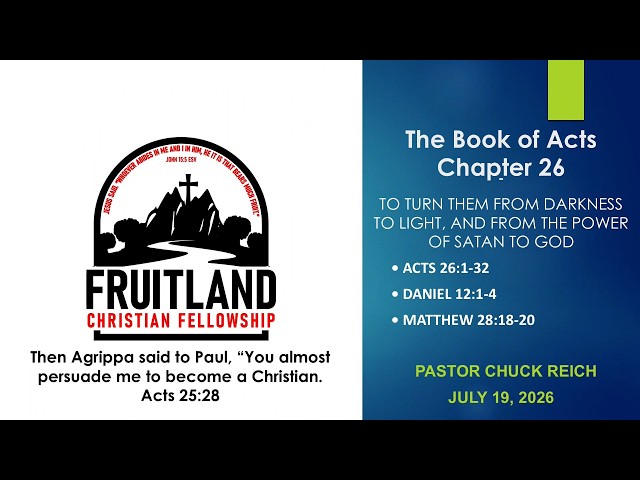 Acts 26 - Paul Recounts His Conversion - Fruitland Christian Fellowship - Pastor Chuck Reich