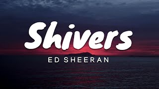 Ed Sheeran - Shivers (Lyrics)