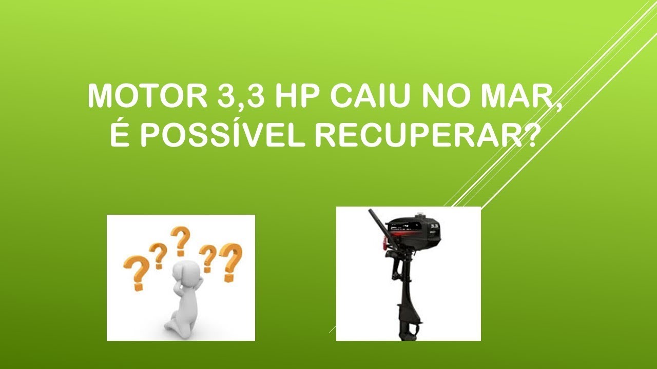Diario 14 recuperação motor 3,3hp que caiu no mar