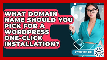 What Domain Name Should You Pick For A WordPress One-click Installation? - WP Solutions Guru