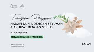 Download Lagu Hadapi Dunia Dengan Senyuman \u0026 Akhirat Dengan Serius | Ustadzah Aisyah Farid BSA MP3