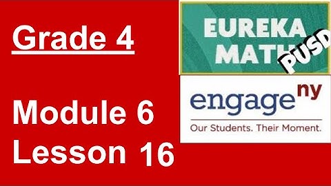 Eureka Math Grade 4 Module 6 Lesson 16