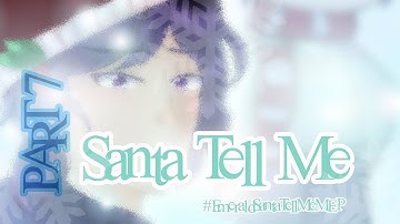 (OFFICIAL) Part 7 ⁺₊❅. #EmeraldSantaTellMeMEP