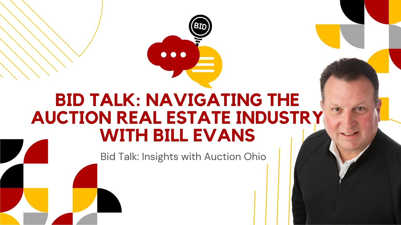 Bid Talk Navigating the Auction Real Estate Industry with Bill Evans