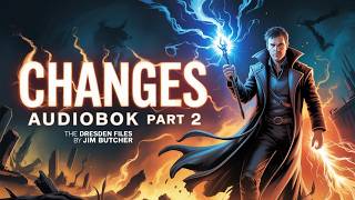 Changes Part 2 | Jim Butcher | A Final Showdown, Family Secrets, and Dark Magic Audiobook