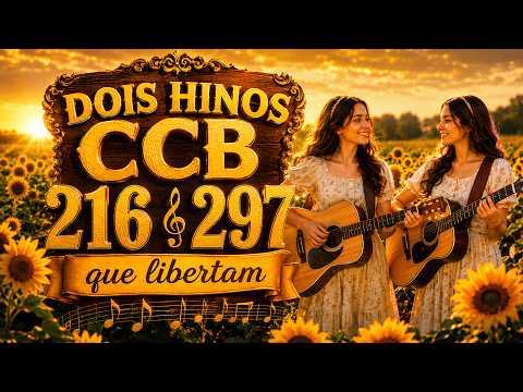 Só 2 Hinos, Mas o Suficiente pra Mudar seu Dia CCB 216 e 297