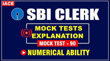 SBI CLERK GRAND TEST - 90 NUMERICAL ABILITY EXPLANATION I SBI Clerk 2023 Latest Notification | IACE