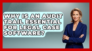 Why Is An Audit Trail Essential For Legal Case Software? - Legal And HR SaaS Stack