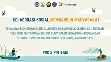 Kosabangsa 2025:Inovasi PNK dan Politani Pada Teknologi Penyimpanan dan Pengolahan Ikan di Desa Oni