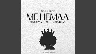 Me Hemaa Feat. Kwesi Ya King Bhad