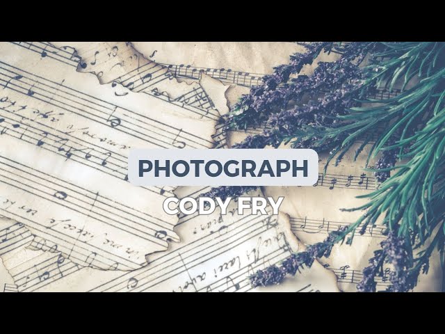 CODY FRY - PHOTOGRAPH (LYRICS)