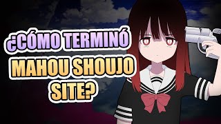 ¿Cómo terminó MAHOU SHOUJO SITE?