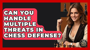Can You Handle Multiple Threats In Chess Defense? - The Chess Codex