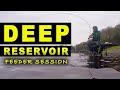 DEEP Reservoir Feeder Session - Feeder Fishing at Damflask