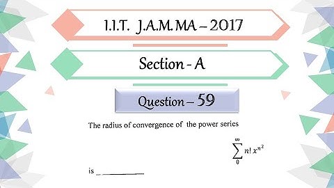 IIT JAM 2017 Mathematics solution Question 59 | Real Analysis | Radius of Convergence