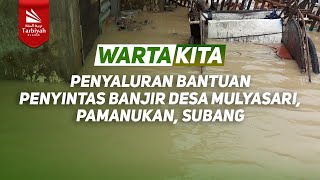 Warta Kita - Penyaluran Bantuan Penyintas Banjir Desa Mulyasari, Pamanukan, Subang