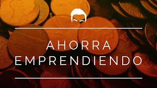 🔥DINERO ▶︎ ¡Aprende cómo AHORRAR mientras EMPRENDES! 💵💵💵