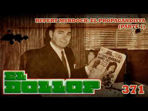 Rupert Murdoch: El Propagandista (Parte 1) - E371
