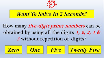 No. of 5-digit prime numbers obtained using all the digits 1, 2, 3, 4 & 5 without repeating digits?