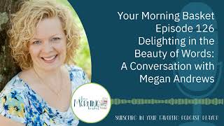 Delighting in the Beauty of Words  A Conversation with Megan Andrews