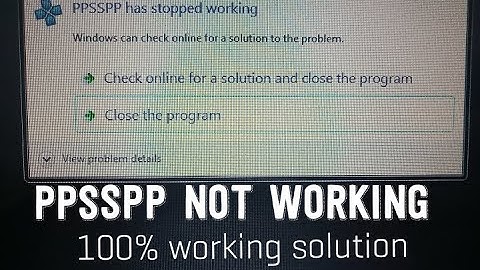 ‘PPSSPP HAS STOPPED WORKING’ in windows 7 100% working solution.