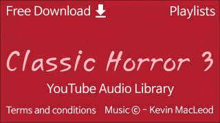 Classic Horror 3   YouTube Audio Library