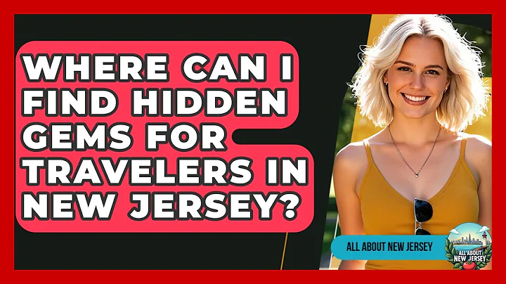 Where Can I Find Hidden Gems for Travelers in New Jersey? - All About New Jersey