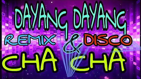 DAYANG DAYANG & CHA-CHA REMIX DISCO /NO COPYRIGHT