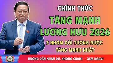 [BẤT NGỜ LỚN] Lương Hưu Năm 2026 Tăng Kỷ Lục: Ai Là Nhóm Hưởng Lợi Cao Nhất?