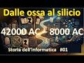 [Storia dell'Informatica] Dalle ossa al silicio #01: 42000 AC - 8000 AC