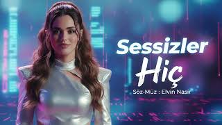 Sessizler - Hiç By Elvin Nasir