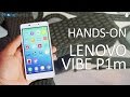 Lenovo Vibe P1m Hands-on Overview and First Impressions