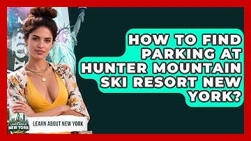 How To Find Parking At Hunter Mountain Ski Resort New York? - Learn About New York
