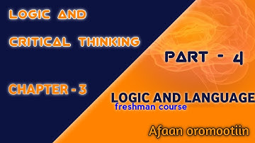 logic and critical thinking chapter 3 part 4 #logic and language # Afaan oromootiin